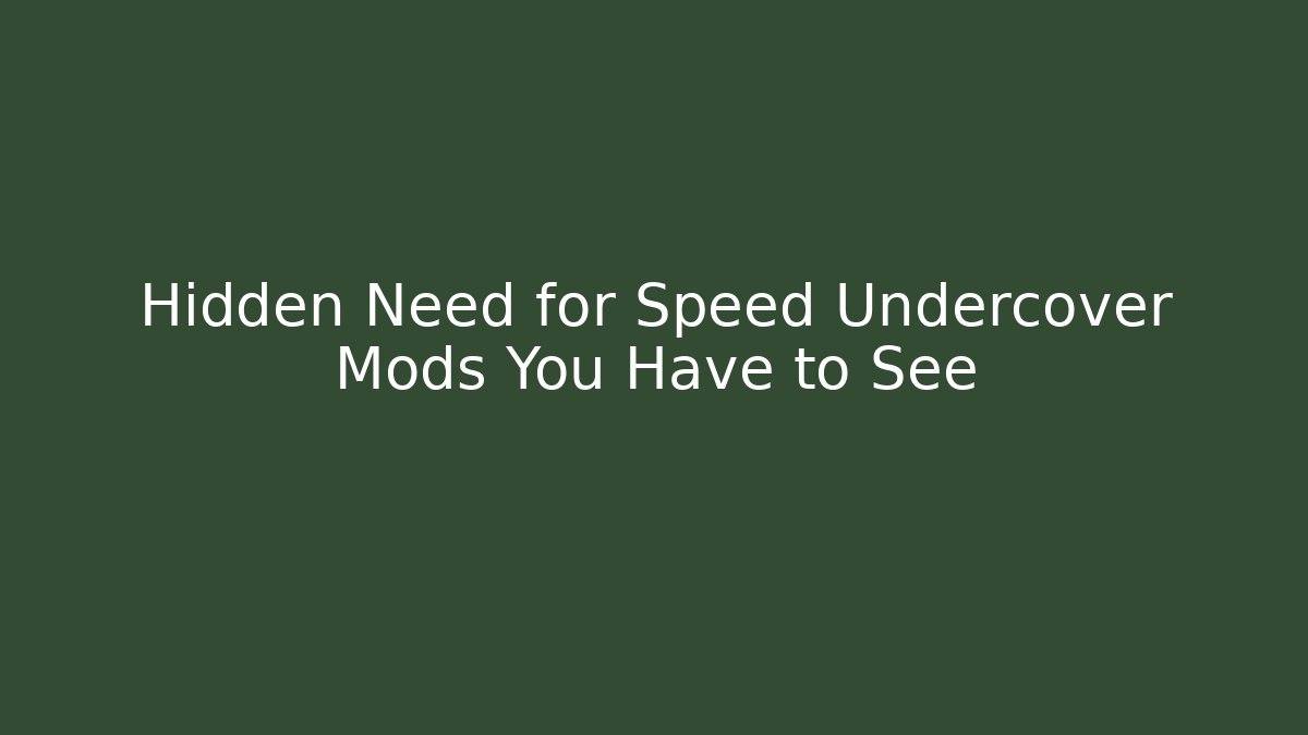 Hidden Need for Speed Undercover Mods You Have to See