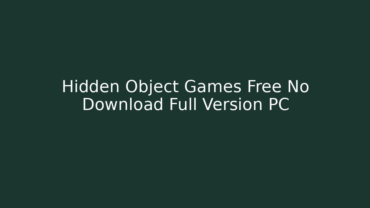 Hidden Object Games Free No Download Full Version PC