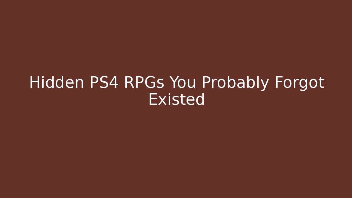 Hidden PS4 RPGs You Probably Forgot Existed