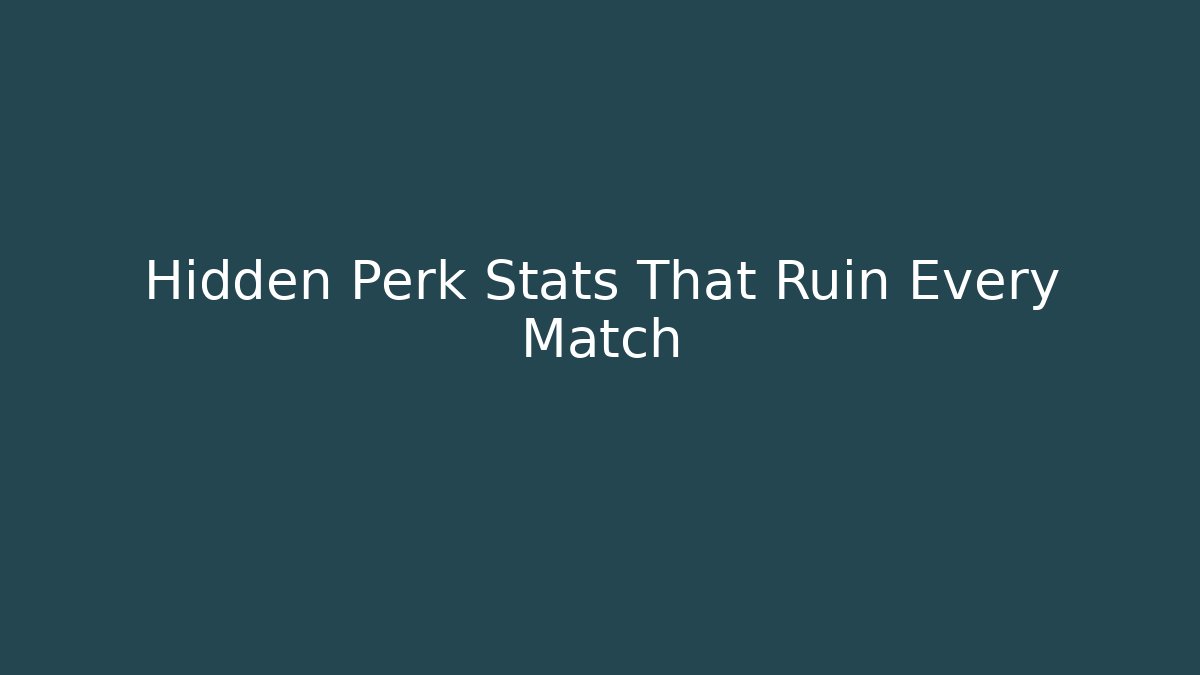 Hidden Perk Stats That Ruin Every Match