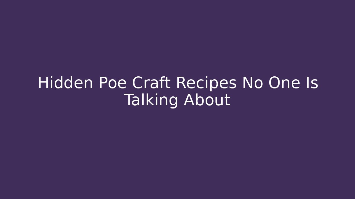 Hidden Poe Craft Recipes No One Is Talking About