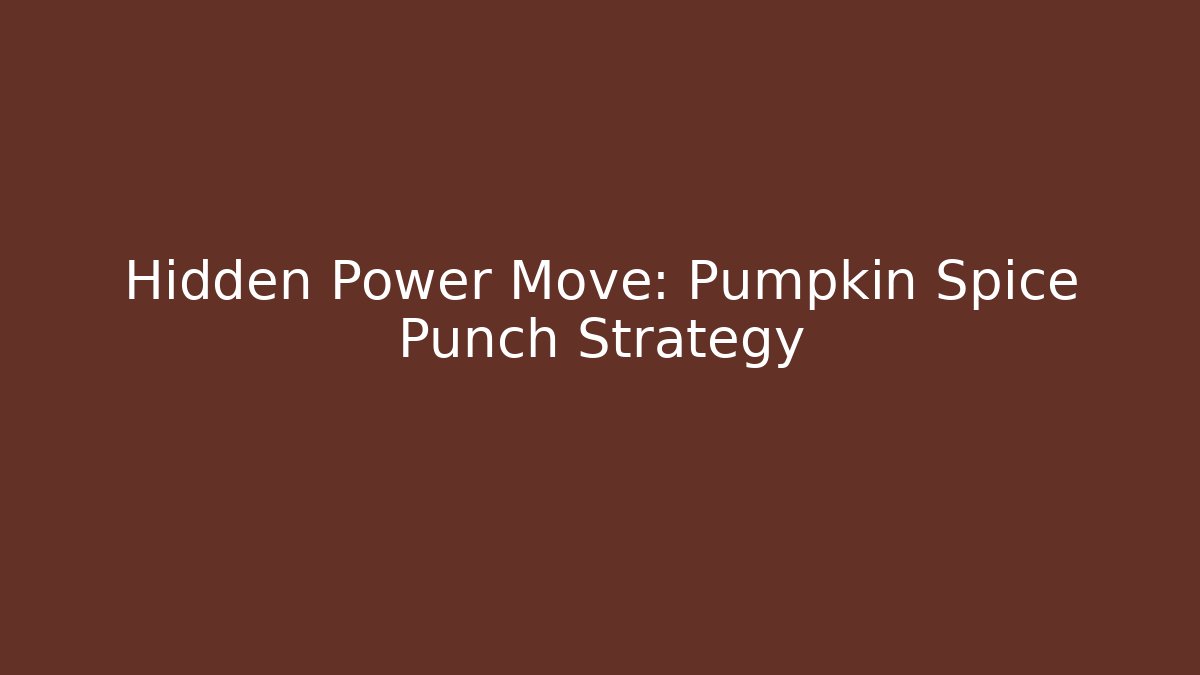 Hidden Power Move: Pumpkin Spice Punch Strategy - Create More Assets