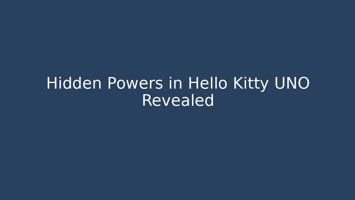 Hidden Powers in Hello Kitty UNO Revealed - Create More Assets