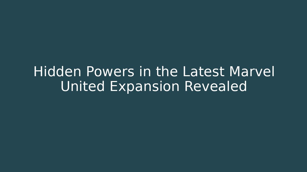 Hidden Powers in the Latest Marvel United Expansion Revealed