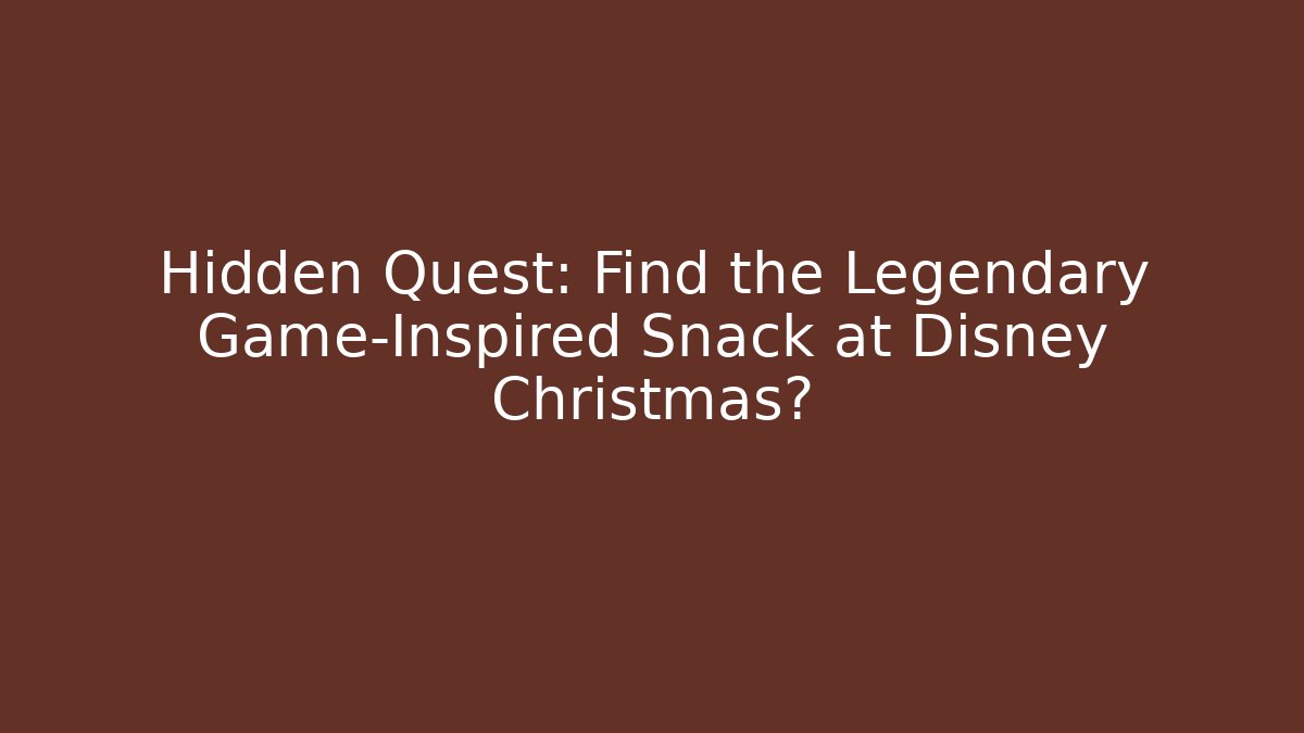 Hidden Quest: Find the Legendary Game-Inspired Snack at Disney Christmas?