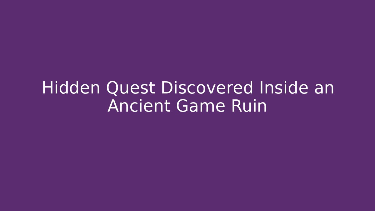 Hidden Quest Discovered Inside an Ancient Game Ruin