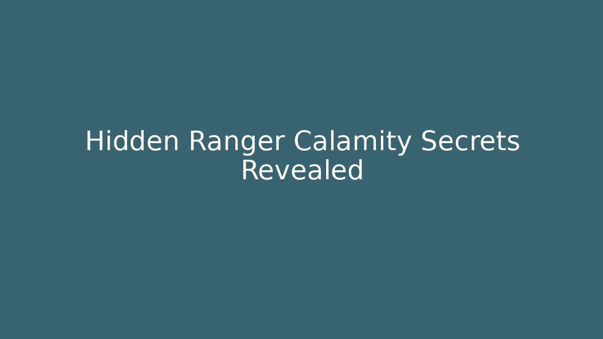 Hidden Ranger Calamity Secrets Revealed - Create More Assets