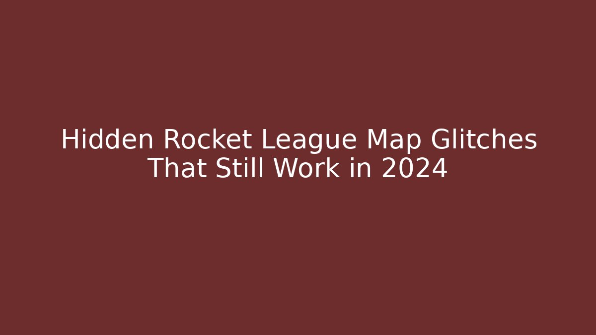 Hidden Rocket League Map Glitches That Still Work in 2024