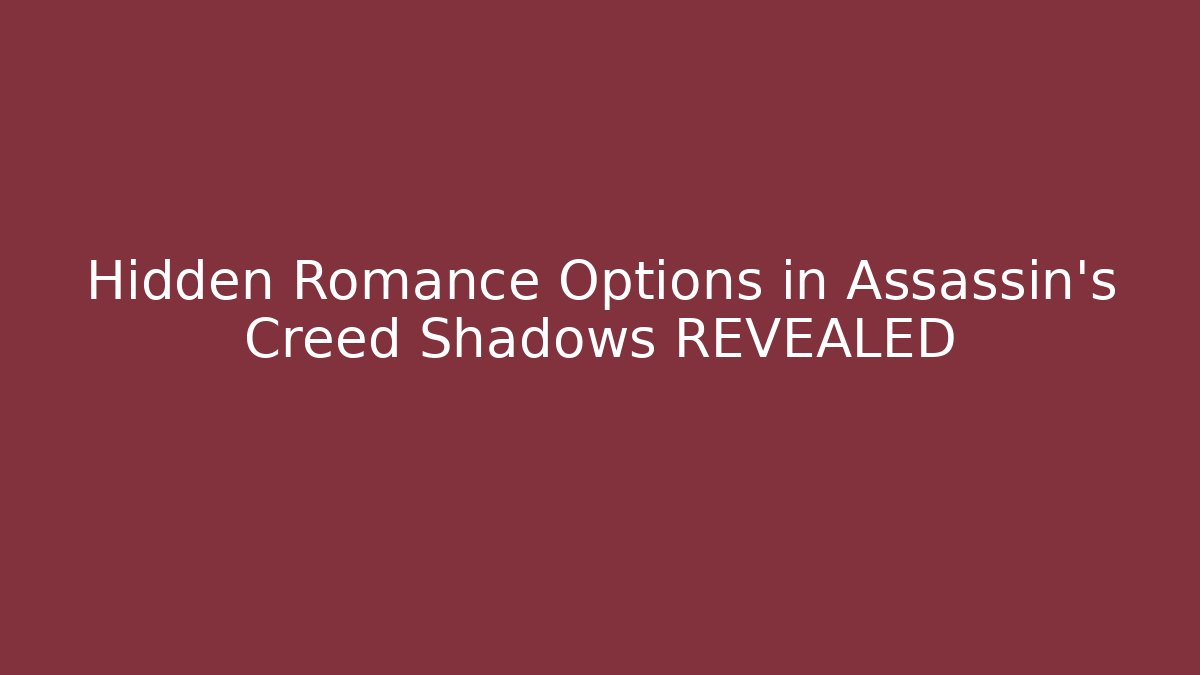 Hidden Romance Options in Assassin's Creed Shadows REVEALED