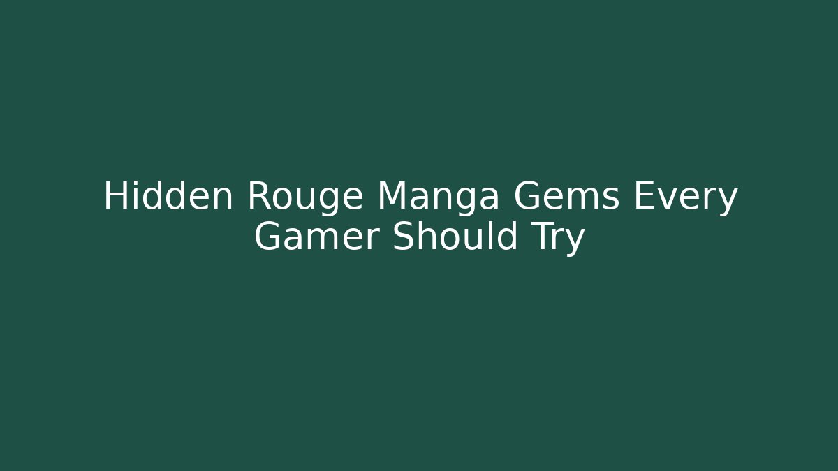 Hidden Rouge Manga Gems Every Gamer Should Try
