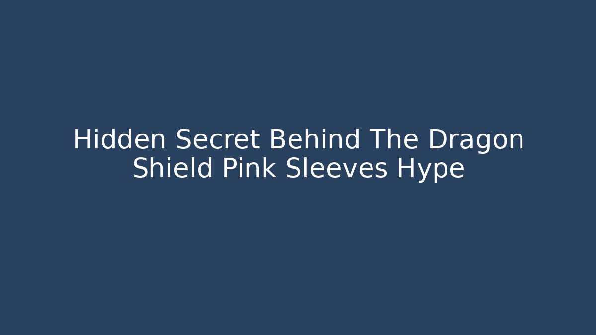 Hidden Secret Behind The Dragon Shield Pink Sleeves Hype