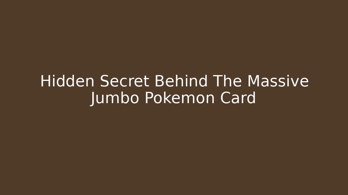 Hidden Secret Behind The Massive Jumbo Pokémon Card - Create More Assets
