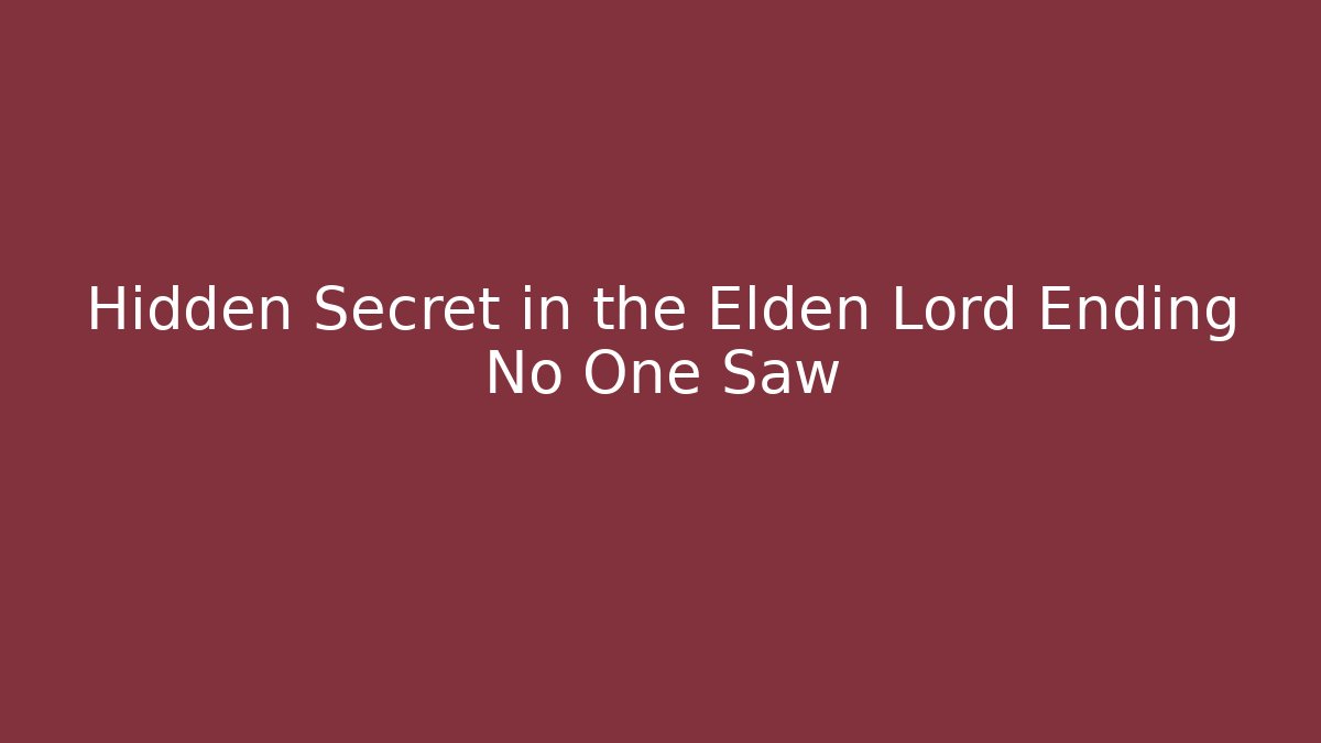 Hidden Secret in the Elden Lord Ending No One Saw