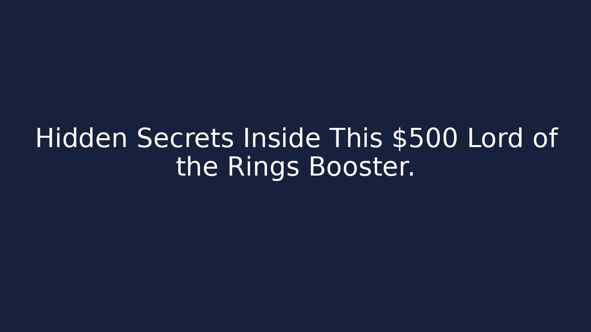Hidden Secrets Inside This $500 Lord of the Rings Booster.