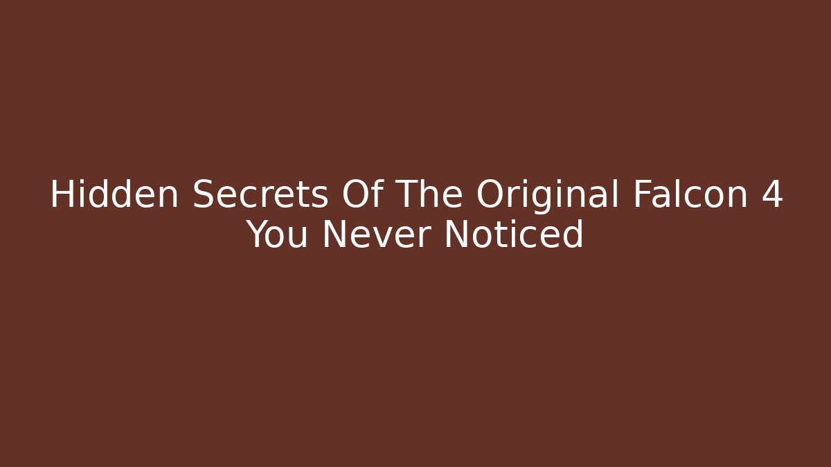 Hidden Secrets Of The Original Falcon 4 You Never Noticed