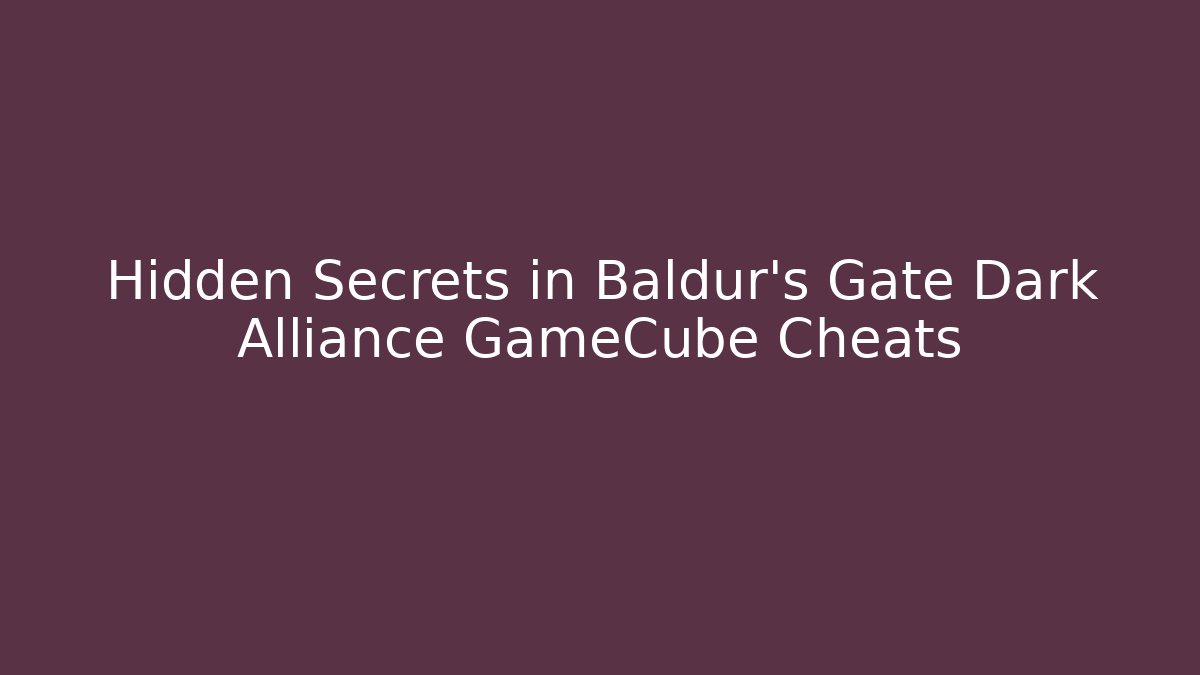 Hidden Secrets in Baldur's Gate Dark Alliance GameCube Cheats - Create More Assets