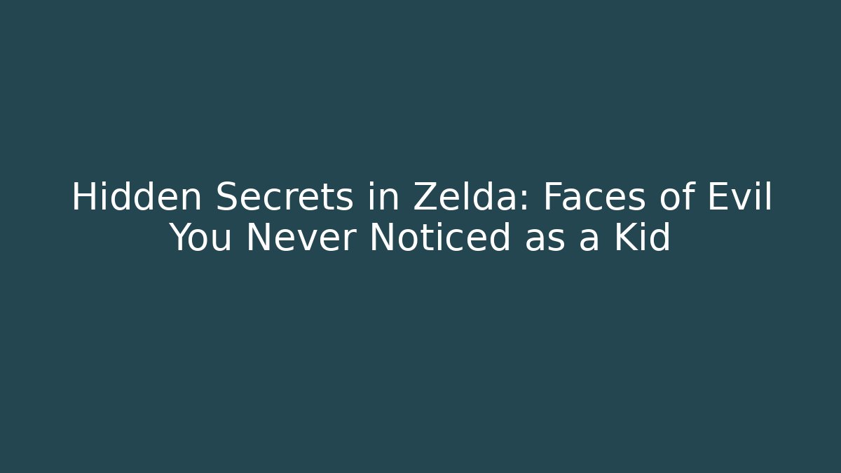 Hidden Secrets in Zelda: Faces of Evil You Never Noticed as a Kid