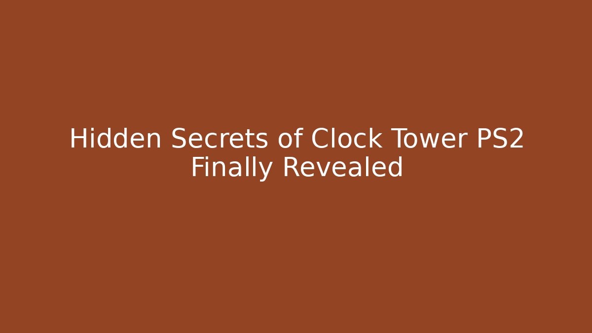 Hidden Secrets of Clock Tower PS2 Finally Revealed