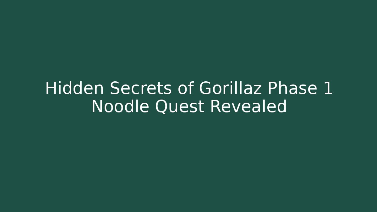 Hidden Secrets of Gorillaz Phase 1 Noodle Quest Revealed