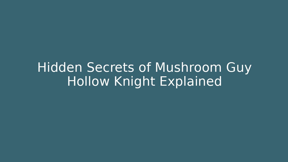 Hidden Secrets of Mushroom Guy Hollow Knight Explained - Create More Assets