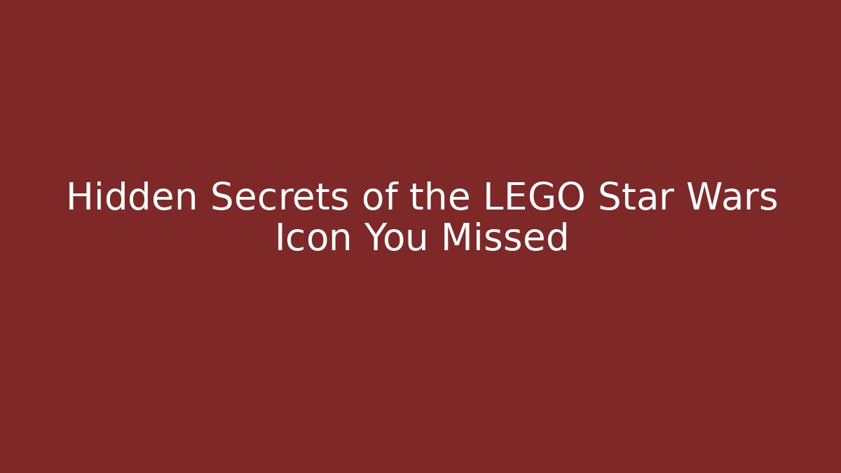 Hidden Secrets of the LEGO Star Wars Icon You Missed