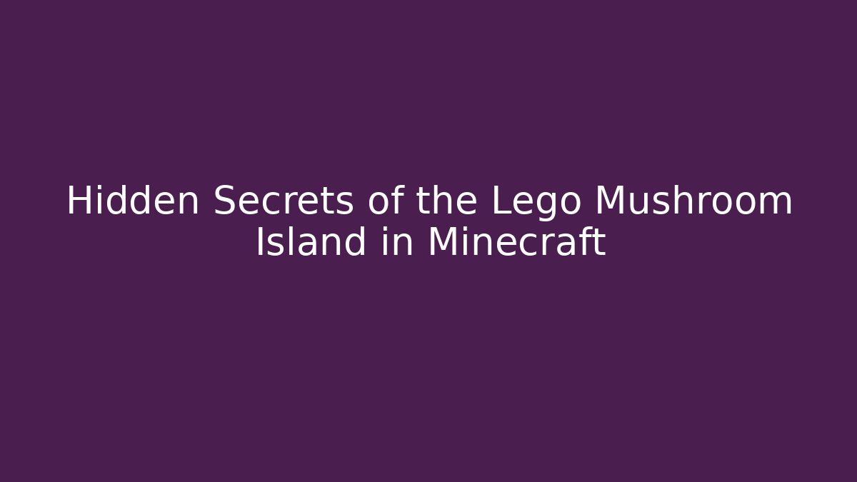 Hidden Secrets of the Lego Mushroom Island in Minecraft