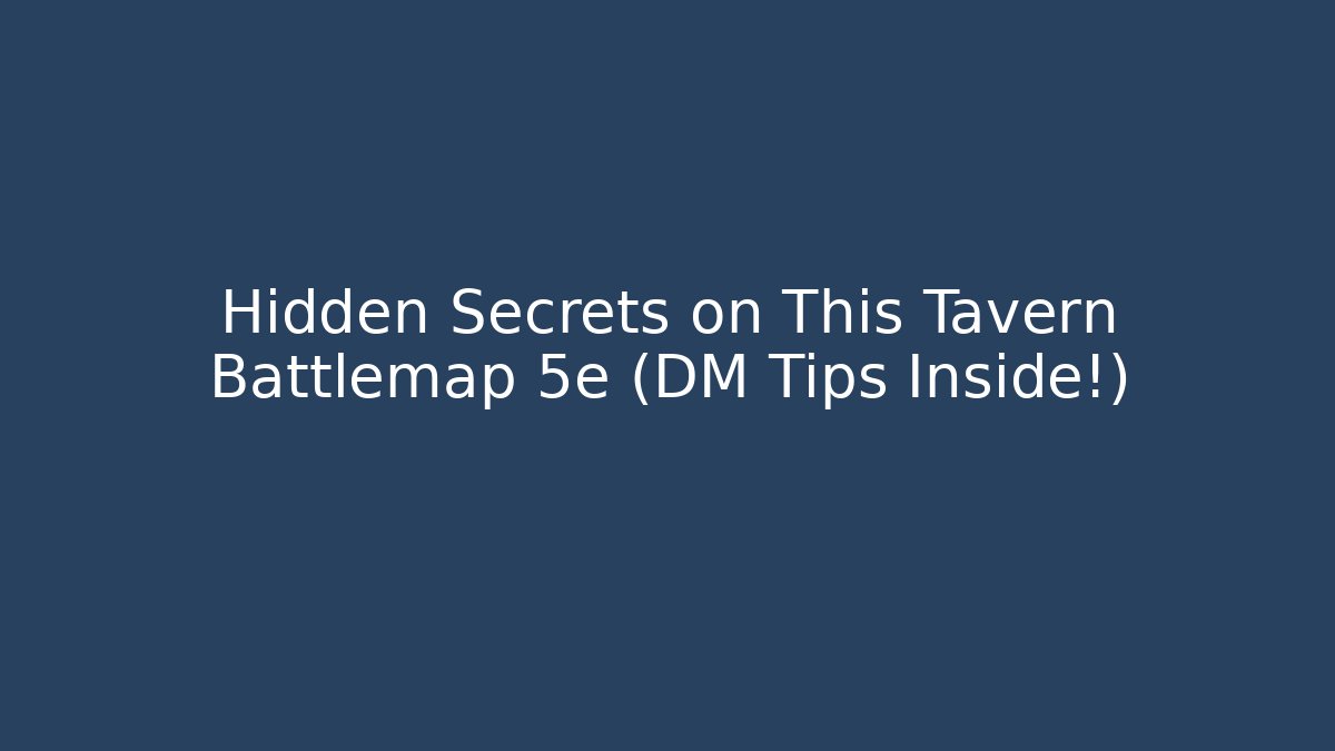 Hidden Secrets on This Tavern Battlemap 5e (DM Tips Inside!)