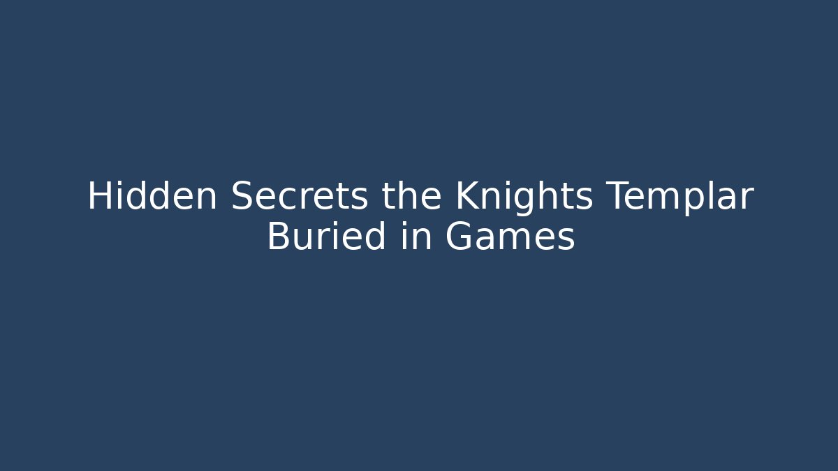 Hidden Secrets the Knights Templar Buried in Games - Create More Assets