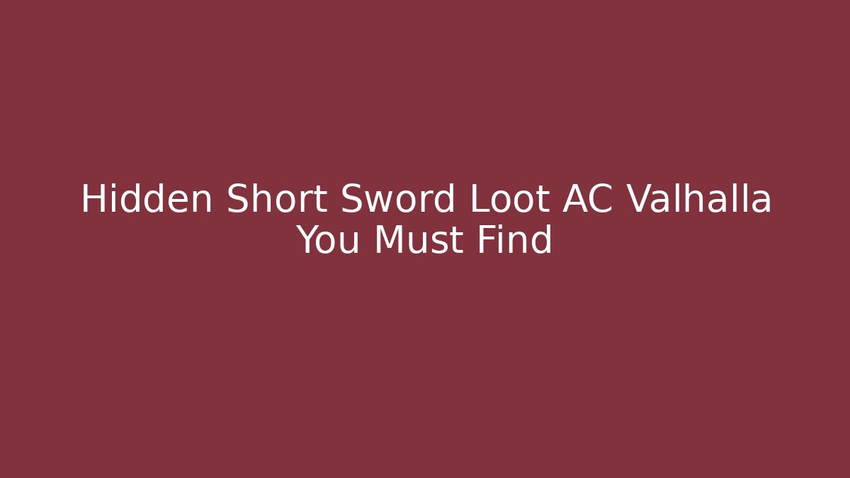 Hidden Short Sword Loot AC Valhalla You Must Find