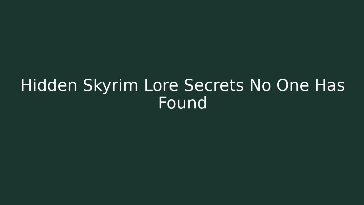 Hidden Skyrim Lore Secrets No One Has Found - Create More Assets