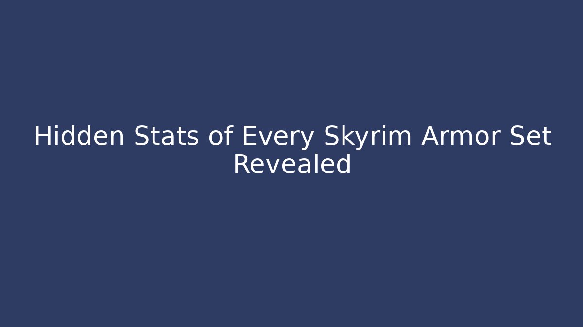 Hidden Stats of Every Skyrim Armor Set Revealed