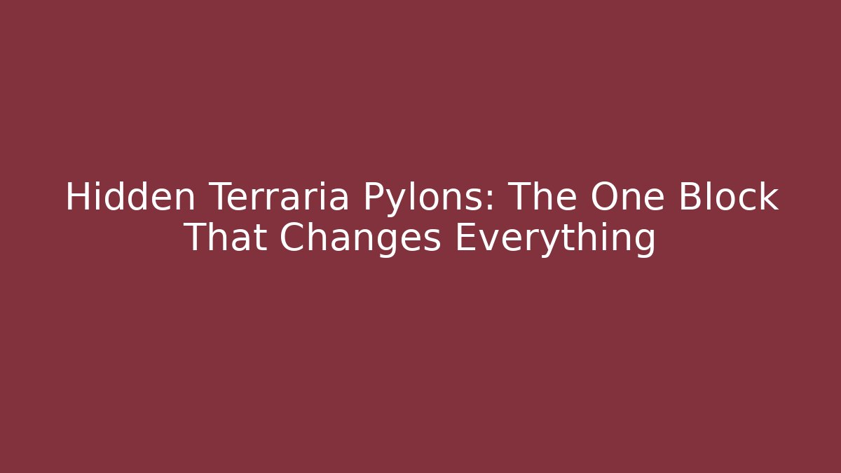 Hidden Terraria Pylons: The One Block That Changes Everything - Create More Assets