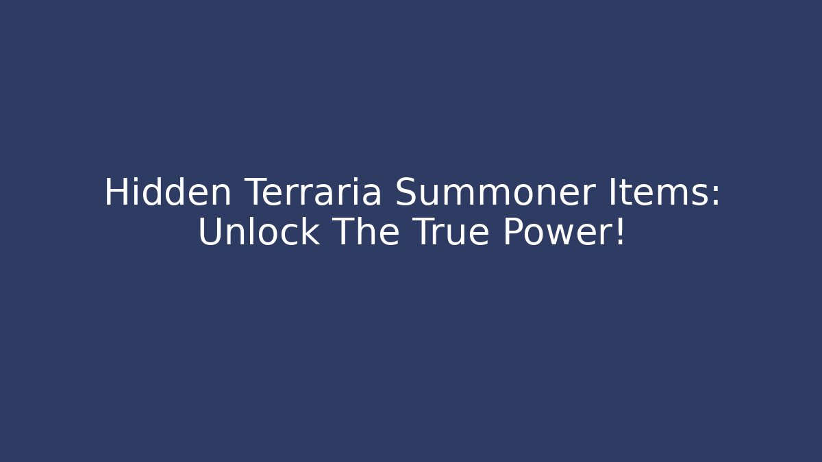 Hidden Terraria Summoner Items: Unlock The True Power!