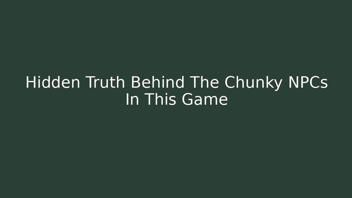 Hidden Truth Behind The Chunky NPCs In This Game - Create More Assets