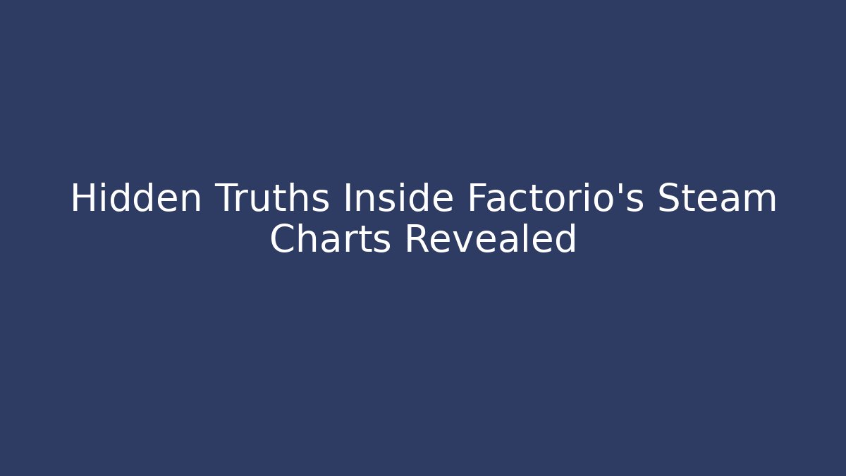 Hidden Truths Inside Factorio's Steam Charts Revealed