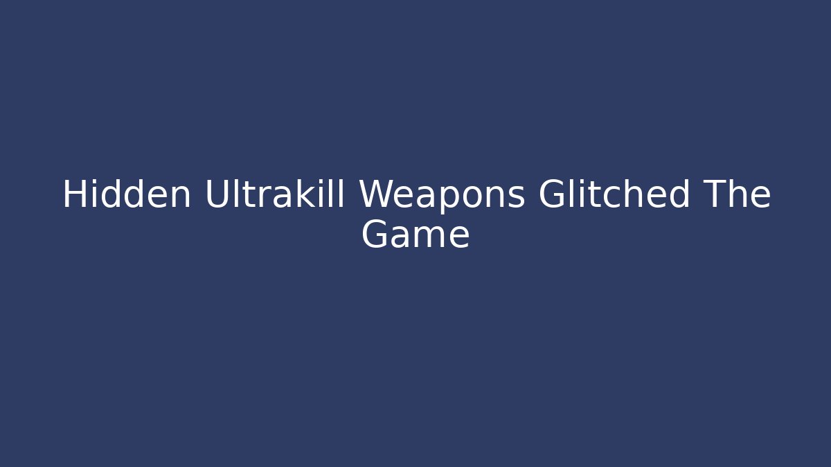 Hidden Ultrakill Weapons Glitched The Game - Create More Assets