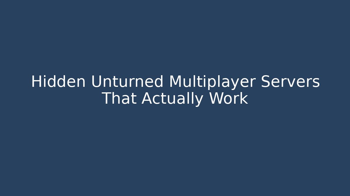 Hidden Unturned Multiplayer Servers That Actually Work