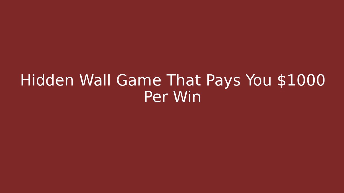 Hidden Wall Game That Pays You $1000 Per Win