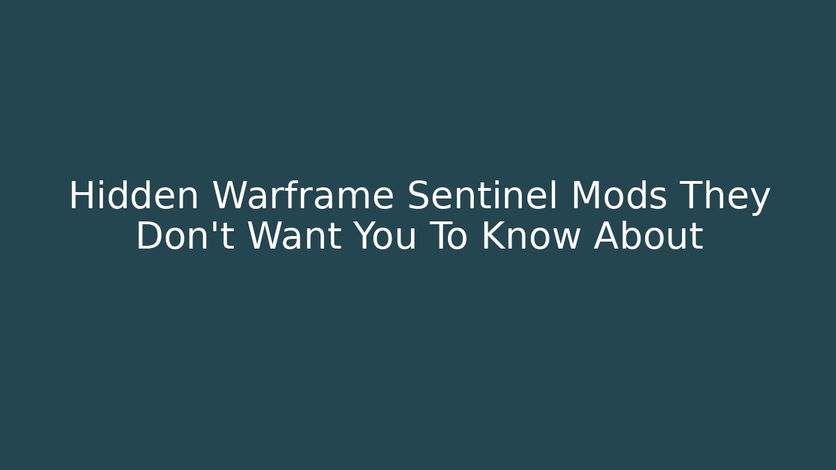 Hidden Warframe Sentinel Mods They Don’t Want You To Know About