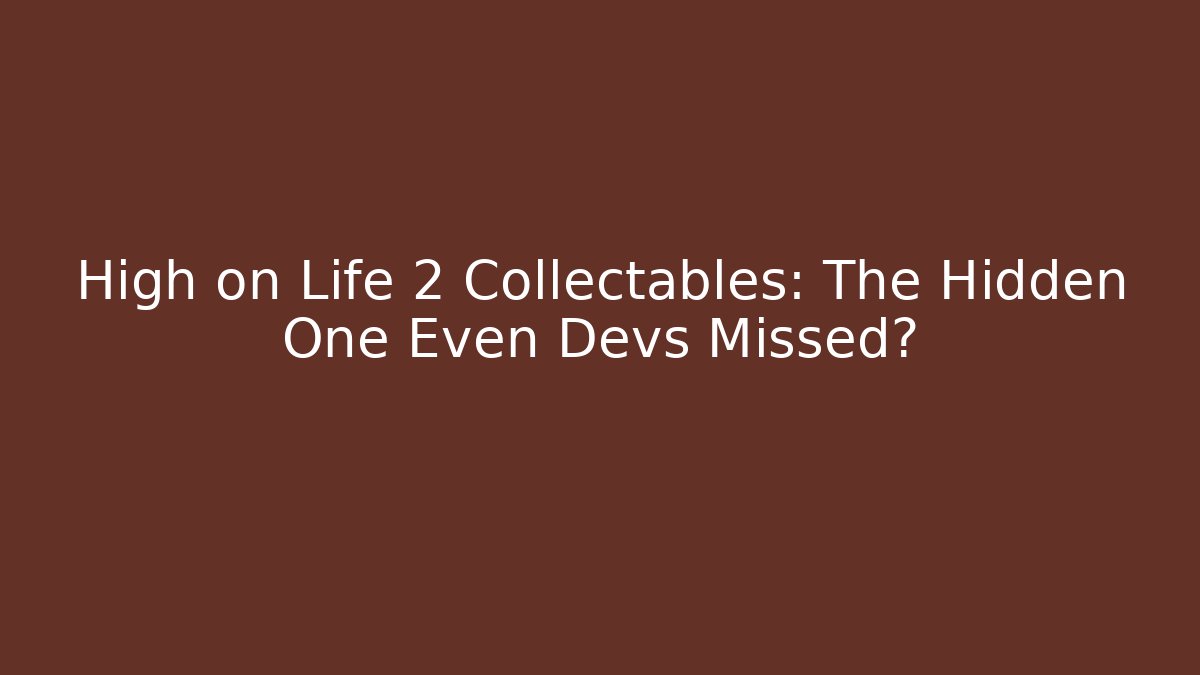High on Life 2 Collectables: The Hidden One Even Devs Missed?