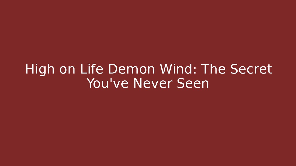 High on Life Demon Wind: The Secret You've Never Seen