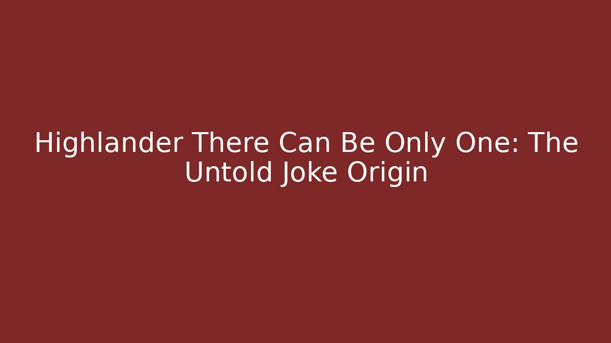 Highlander There Can Be Only One: The Untold Joke Origin