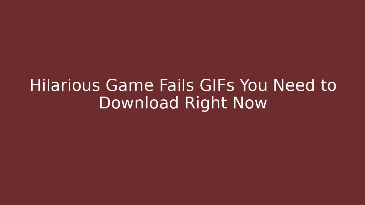 Hilarious Game Fails GIFs You Need to Download Right Now