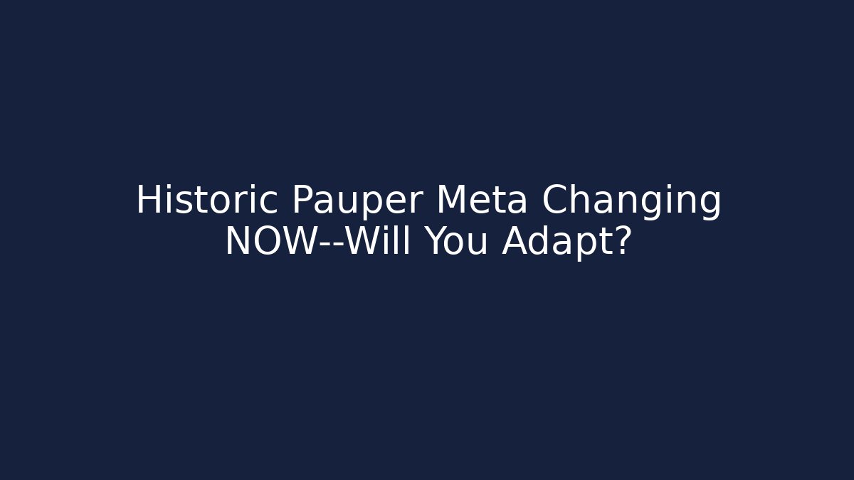 Historic Pauper Meta Changing NOW—Will You Adapt?