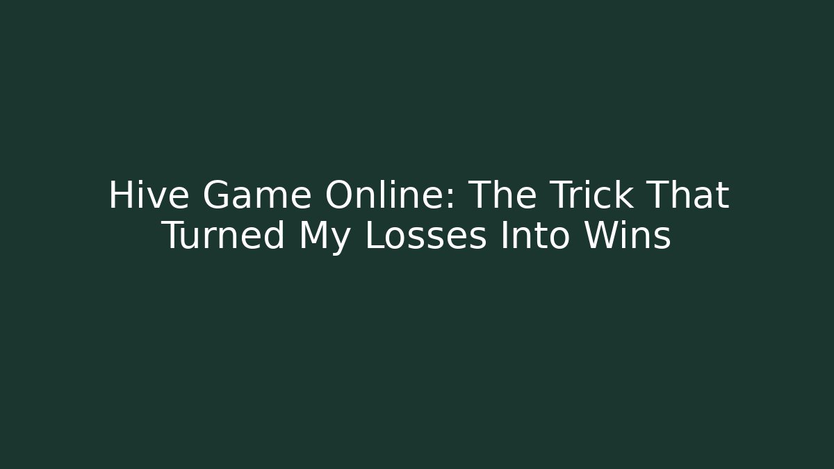 Hive Game Online: The Trick That Turned My Losses Into Wins