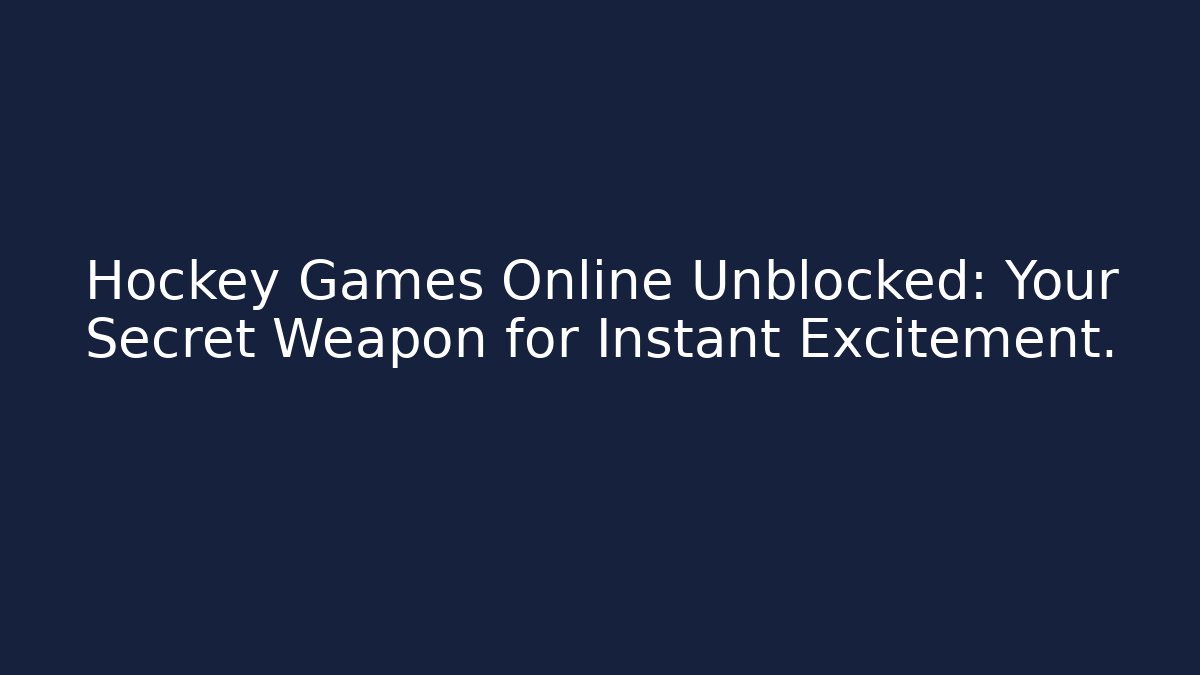 Hockey Games Online Unblocked: Your Secret Weapon for Instant Excitement.