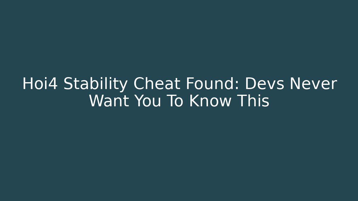 Hoi4 Stability Cheat Found: Devs Never Want You To Know This