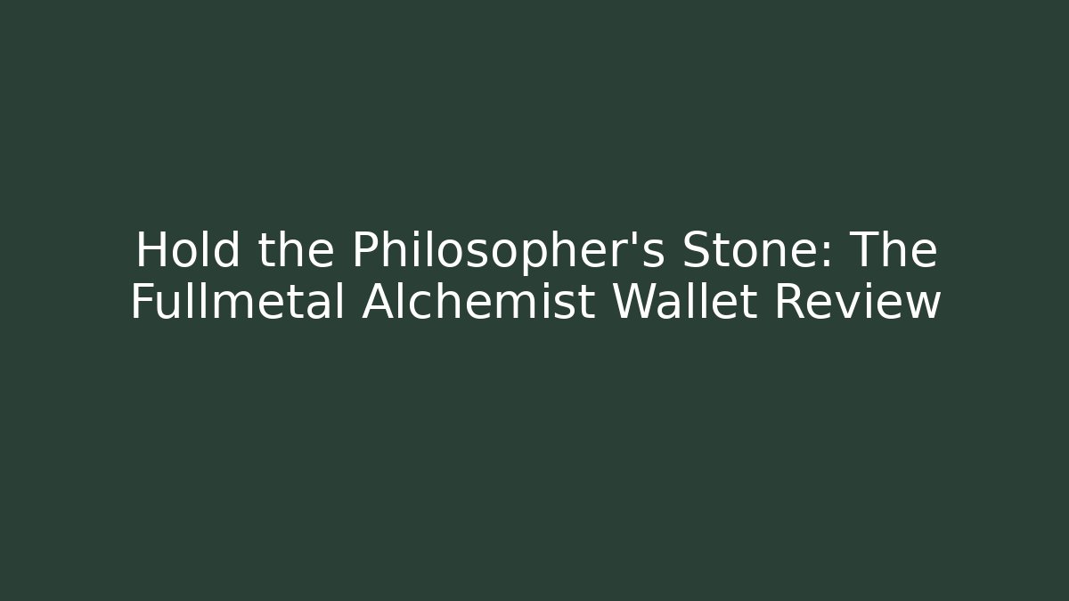 Hold the Philosopher’s Stone: The Fullmetal Alchemist Wallet Review