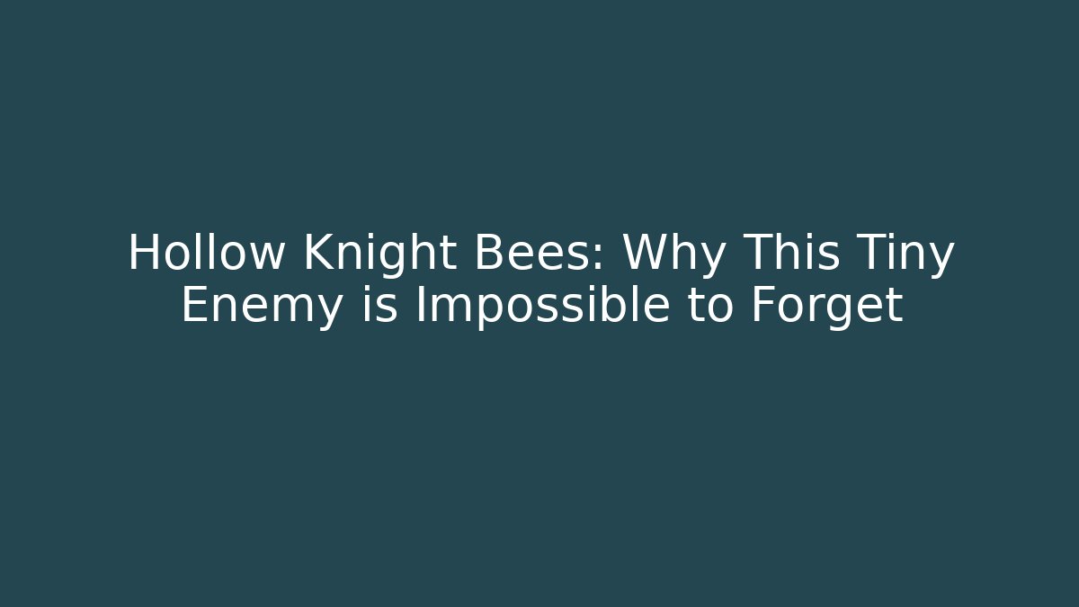 Hollow Knight Bees: Why This Tiny Enemy is Impossible to Forget - Create More Assets