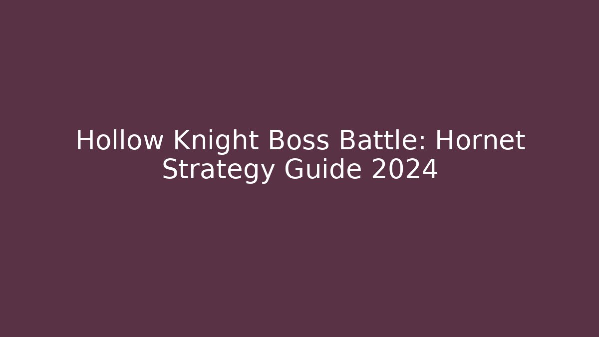 Hollow Knight Boss Battle: Hornet Strategy Guide 2024